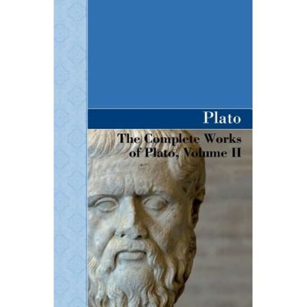 The Complete Works of Plato, Volume II -- Plato